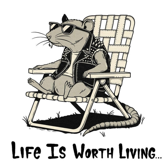 Life is Worth Living 8.5” by 11” Print