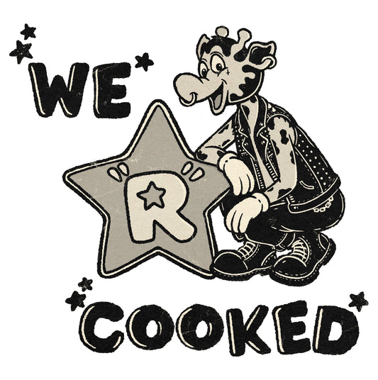 We Are Cooked 8.5” by 11” Print